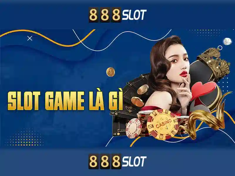 Trải nghiệm game 888SLOT
